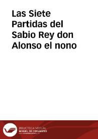 Las Siete Partidas del Sabio Rey don Alonso el nono / nueuamente glosadas por el licenciado Gregorio López...; con su Reportorio muy copioso, assi del Testo como de la Glosa  | Biblioteca Virtual Miguel de Cervantes