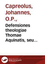 Defensiones theologiae Thomae Aquinatis, seu Quaestiones in quattuor libros Sententiarum. | Biblioteca Virtual Miguel de Cervantes