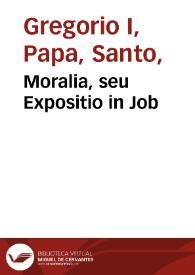 Moralia, seu Expositio in Job | Biblioteca Virtual Miguel de Cervantes