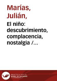 El niño: descubrimiento, complacencia, nostalgia / Julián Marías | Biblioteca Virtual Miguel de Cervantes