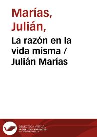 La razón en la vida misma / Julián Marías | Biblioteca Virtual Miguel de Cervantes