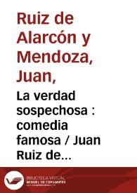 La verdad sospechosa : comedia famosa / Juan Ruiz de Alarcón y Mendoza ; edición de Teresa Ferrer Valls | Biblioteca Virtual Miguel de Cervantes
