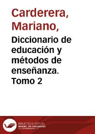  Diccionario de educación y métodos de enseñanza. Tomo 2 / por Mariano Carderera | Biblioteca Virtual Miguel de Cervantes