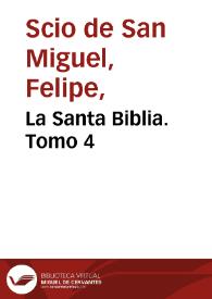 La Santa Biblia. Tomo 4 / traducida al español de la Vulgata latina y anotada conforme al sentido de los santos padres y epistolarios católicos por Felipe Scío de San Miguel
 | Biblioteca Virtual Miguel de Cervantes