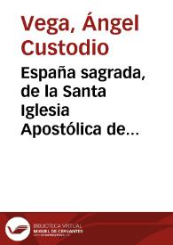 España sagrada, de la Santa Iglesia Apostólica de Eliberri (Granada). Tomo 55 / M. R. P. Fray Angel Custodio Vega | Biblioteca Virtual Miguel de Cervantes