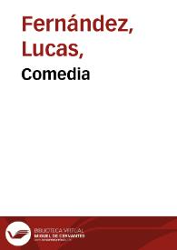 Comedia  / hecha por Lucas Fernández en lenguaje y estilo pastoril; edición de Javier San José Lera | Biblioteca Virtual Miguel de Cervantes