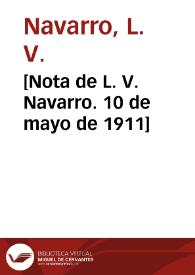 [Nota de L. V. Navarro. 10 de mayo de 1911] | Biblioteca Virtual Miguel de Cervantes
