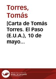 [Carta de Tomás Torres. El Paso (E.U.A.), 10 de mayo de 1911] | Biblioteca Virtual Miguel de Cervantes
