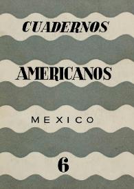 Cuadernos americanos. Año I, vol. VI, núm. 6, noviembre-diciembre de 1942 | Biblioteca Virtual Miguel de Cervantes