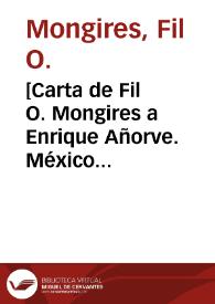 [Carta de Fil O. Mongires a Enrique Añorve. México (D.F.), 12 de mayo de 1911] | Biblioteca Virtual Miguel de Cervantes