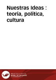 Nuestras Ideas : teoría, política, cultura | Biblioteca Virtual Miguel de Cervantes