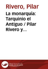 La monarquía: Tarquinio el Antiguo / Pilar Rivero y Julián Pelegrín | Biblioteca Virtual Miguel de Cervantes