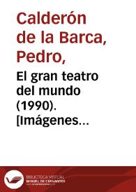 El gran teatro del mundo (1990). [Imágenes del espectáculo] / Pedro Calderón de la Barca ; versión de Fernando Urdiales | Biblioteca Virtual Miguel de Cervantes