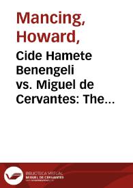 Cide Hamete Benengeli vs. Miguel de Cervantes: The Metafictional Dialectic of Don Quijote / Howard Mancing | Biblioteca Virtual Miguel de Cervantes