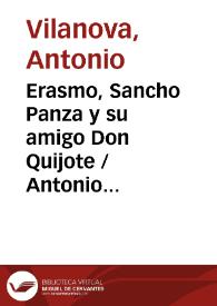 Erasmo, Sancho Panza y su amigo Don Quijote / Antonio Vilanova | Biblioteca Virtual Miguel de Cervantes