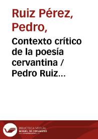 Contexto crítico de la poesía cervantina / Pedro Ruiz Pérez | Biblioteca Virtual Miguel de Cervantes