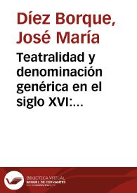 Teatralidad y denominación genérica en el siglo XVI: propuesta de investigación / José María Díez Borque | Biblioteca Virtual Miguel de Cervantes