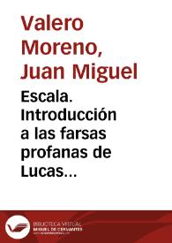 Escala. Introducción a las farsas profanas de Lucas Fernández / Juan Miguel Valero Moreno | Biblioteca Virtual Miguel de Cervantes