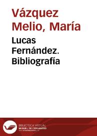 Lucas Fernández. Bibliografía / María Vázquez Melio | Biblioteca Virtual Miguel de Cervantes