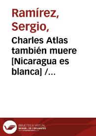 Charles Atlas también muere [Nicaragua es blanca] / Sergio Ramírez | Biblioteca Virtual Miguel de Cervantes