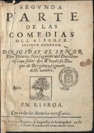 Segunda parte de las Comedias / del alferez Iacinto Cordero : dirigidas al Señor Don Duarte, hijo segundo del Excellentissimo señor don Theodosio Duque de Bergança [sic], segundo deste nombre | Biblioteca Virtual Miguel de Cervantes