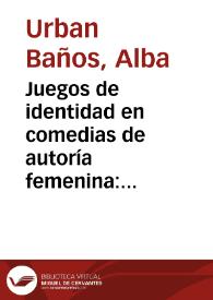 Juegos de identidad en comedias de autoría femenina: galanes con disfraz mujeril / Alba Urban Baños | Biblioteca Virtual Miguel de Cervantes
