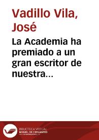 La Academia ha premiado a un gran escritor de nuestra lengua / José Vadillo Vila | Biblioteca Virtual Miguel de Cervantes