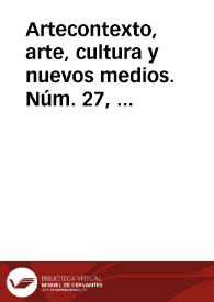 Artecontexto, arte, cultura y nuevos medios. Núm. 27,  2010 | Biblioteca Virtual Miguel de Cervantes