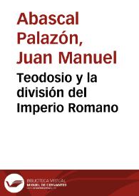 Teodosio y la división del Imperio Romano / Juan Manuel Abascal Palazón | Biblioteca Virtual Miguel de Cervantes