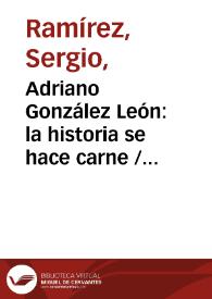 Adriano González León: la historia se hace carne / Sergio Ramírez | Biblioteca Virtual Miguel de Cervantes