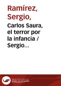 Carlos Saura, el terror por la infancia / Sergio Ramírez | Biblioteca Virtual Miguel de Cervantes