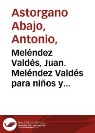 Meléndez Valdés, Juan. Meléndez Valdés para niños y jóvenes. Madrid: Ediciones de la Torre, 2011 [Reseña] | Biblioteca Virtual Miguel de Cervantes