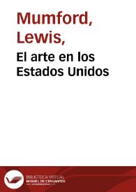 El arte en los Estados Unidos / Lewis Mumford | Biblioteca Virtual Miguel de Cervantes
