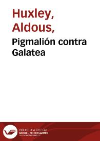 Pigmalión contra Galatea / Aldous Huxley | Biblioteca Virtual Miguel de Cervantes