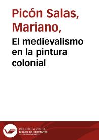 El medievalismo en la pintura colonial / Mariano Picón Salas | Biblioteca Virtual Miguel de Cervantes