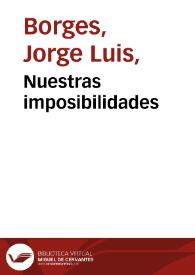 Nuestras imposibilidades / Jorge Luis Borges | Biblioteca Virtual Miguel de Cervantes