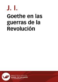 Goethe en las guerras de la Revolución / J. I. | Biblioteca Virtual Miguel de Cervantes