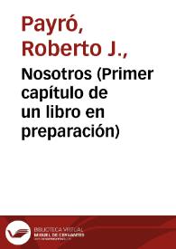 Nosotros (Primer capítulo de un libro en preparación) / Roberto J. Payró | Biblioteca Virtual Miguel de Cervantes