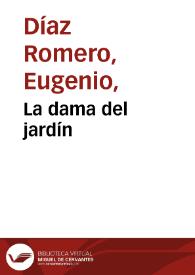 La dama del jardín / Eugenio Díaz Romero | Biblioteca Virtual Miguel de Cervantes