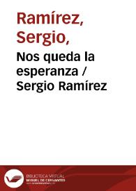 Nos queda la esperanza / Sergio Ramírez | Biblioteca Virtual Miguel de Cervantes
