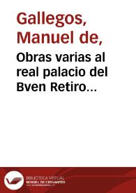 Obras varias al real palacio del Bven Retiro... / Manuel de Gallegos | Biblioteca Virtual Miguel de Cervantes