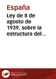 Ley de 8 de agosto de 1939, sobre la estructura del Gobierno; modifica las leyes de 30 de enero y 29 de diciembre de 1938 | Biblioteca Virtual Miguel de Cervantes