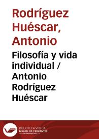 Filosofía y vida individual / Antonio Rodríguez Huéscar | Biblioteca Virtual Miguel de Cervantes