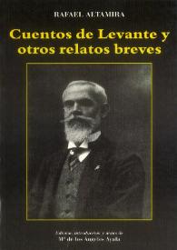 Cuentos de Levante y otros relatos breves / Rafael Altamira; edición, introducción y notas de M.ª de los Ángeles Ayala | Biblioteca Virtual Miguel de Cervantes