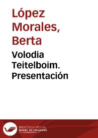 Volodia Teitelboim. Presentación / Berta López Morales | Biblioteca Virtual Miguel de Cervantes
