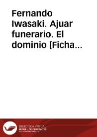 Fernando Iwasaki. Ajuar funerario. El dominio [Ficha de lectura guiada] | Biblioteca Virtual Miguel de Cervantes