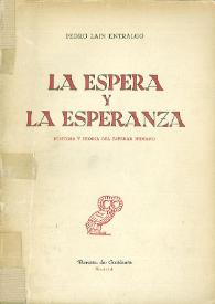 La espera y la esperanza: historia y teoría del esperar humano / Pedro Laín Entralgo | Biblioteca Virtual Miguel de Cervantes