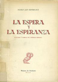 La espera y la esperanza: historia y teoría del esperar humano / Pedro Laín Entralgo | Biblioteca Virtual Miguel de Cervantes