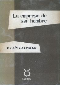 La empresa de ser hombre / Pedro Laín Entralgo | Biblioteca Virtual Miguel de Cervantes