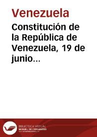Constitución de la República de Venezuela, 19 de junio 1914 | Biblioteca Virtual Miguel de Cervantes